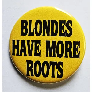 Vintage Reproduction Blondes Have More Roots Small Pinback Button | 1.25" Diameter '60 '70s '80s Retro Pin