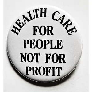 Vintage Reproduction Healthcare for People Not Profit Political Small Pinback Button | 1.25" Diameter