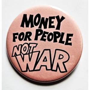 Vintage Reproduction Money for People Not War Political Small Pinback Button | 1.25" Diameter