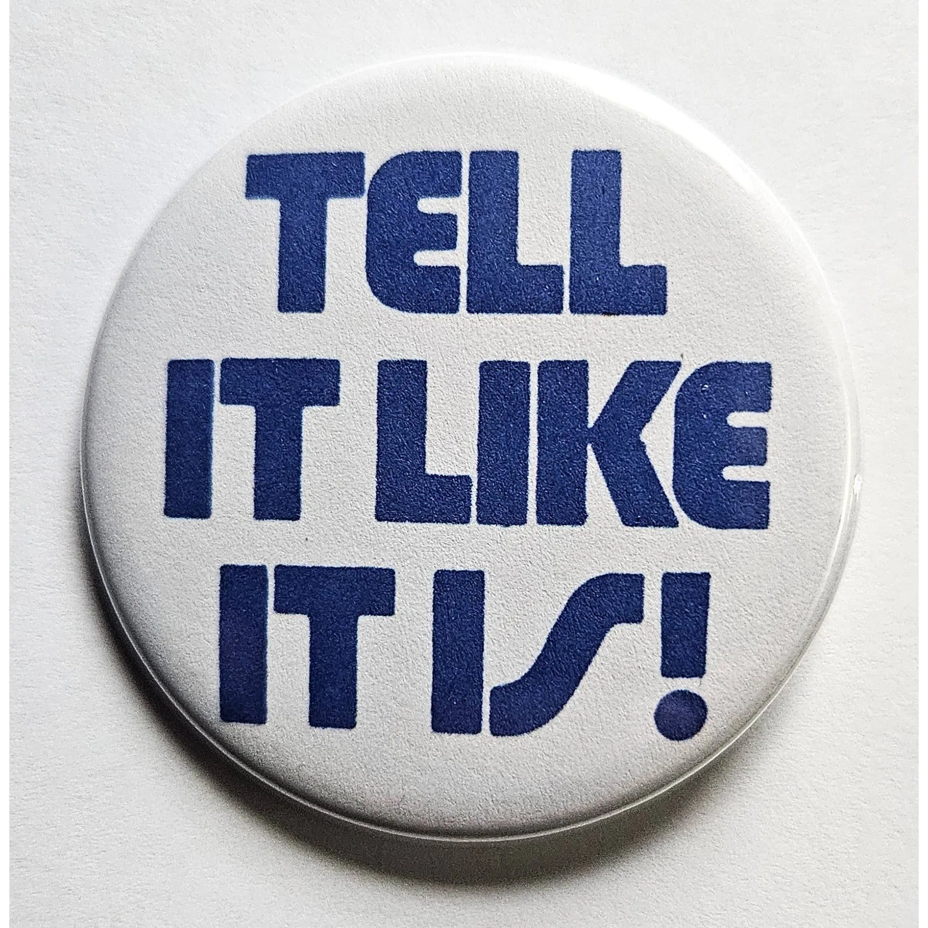 Vintage Reproduction Tell It Like It Is Small Pinback Button | 1.25" Diameter