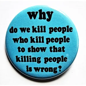 Vintage Reproduction Why Kill People Political Small Pinback Button | 1.25" Diameter '60 '70s '80s Retro Pin